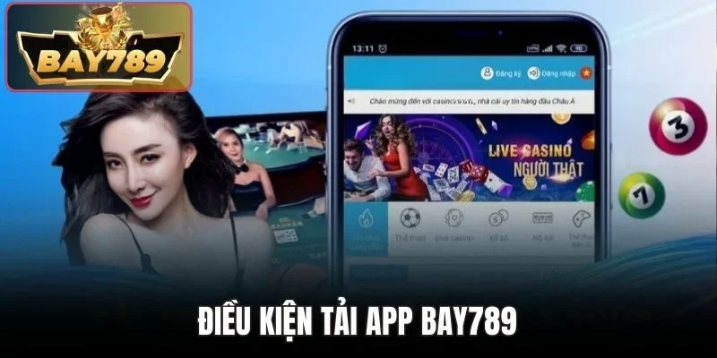 Điều kiện tải app BAY789